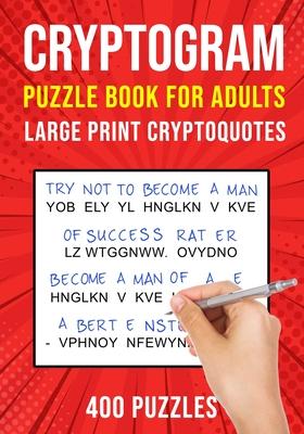 Cryptograms Puzzle Books for Adults: 400 Large Print Cryptoquotes / Cryptoquips Puzzles