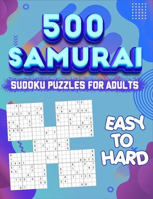 Samurai Sudoku Puzzle Book for Adults: 500 Sudoku Puzzles - Difficulty is Easy to Hard