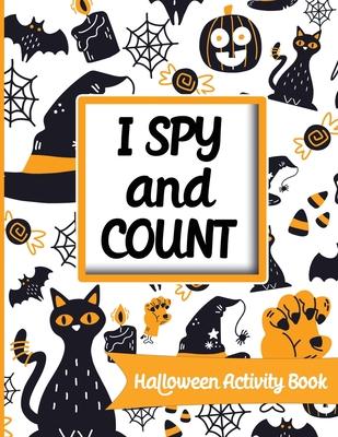 I spy and count - Halloween Activity Book: Search and find books for kids 2-4, Preschoolers & Toddler. Great halloween gift for kids