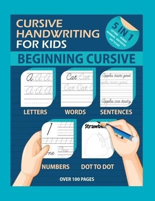 Cursive Handwriting For Kids: The Easy way to Learn Cursive Writing. Trace Practice Letters, Words, Sentences and Numbers