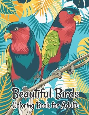 Beautiful Birds Coloring Book for Adults: Stress Relieving Designs for Adults Relaxation