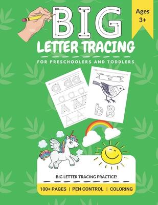 Big Letter Tracing: For Preschoolers And Toddlers: 100+ Pages, Pen Control, Coloring