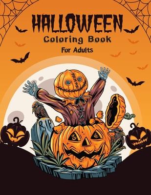 Halloween Adult Coloring Book: New collection spooky coloring pages for adult, filled with ghosts, witches, monsters, pumpkin, haunted house, skulls