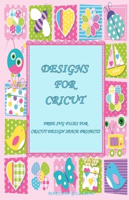 Designs for Cricut: Free SVG Files for Cricut Design Space Projects