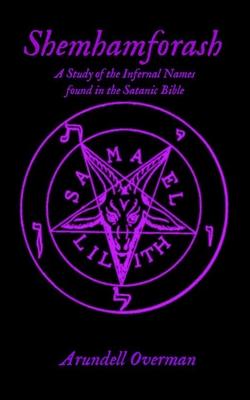 Shemhamforash: A study of the Infernal Names found in the Satanic Bible