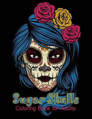 Sugar Skulls Coloring Book for Adults: 50 beautiful dia de los muertos designs - Day of the Dead large size 8.5x11''