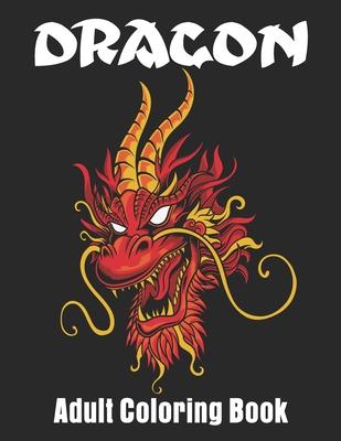 Dragon Adult Coloring Book: Wonderful Dragon Designs For Dragon Lover Coloring book