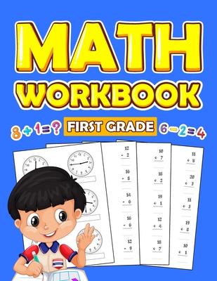 First Grade Math Workbook: 1st Grade math Workbook first grade Homeschool 100 Pages of Addition, Subtraction and Time Activities + Worksheets ( .