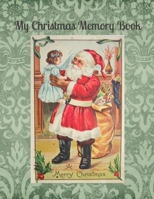 My Christmas Memory Book: A Vintage Style Keepsake Book to Keep Memories, Recipes and Stories