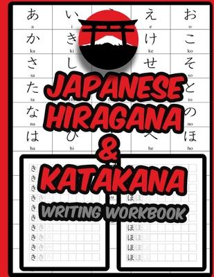 Japanese Hiragana and Katakana Writing Workbook: Practice Writing Japanese Exercise Book for Japan Characters