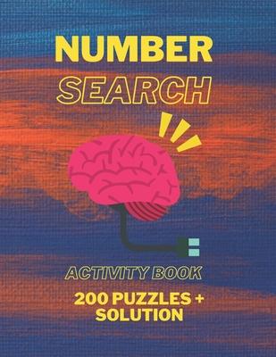 Number Search Activity Book: 200 Puzzles + Solutions Inside, Large Print Puzzle Book, Brain Training Everyday