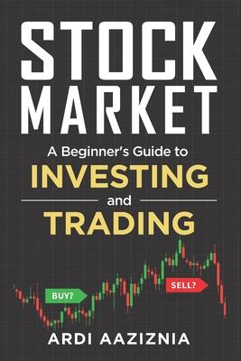 Stock Market Explained: A Beginner's Guide to Investing and Trading in the Modern Stock Market