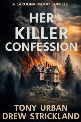 Her Killer Confession: An unputdownable and gripping psychological crime thriller