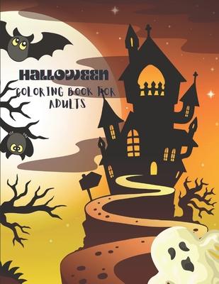 Halloween Coloring Book for Adults: Halloween Coloring Book for Adults Relaxation: 50+ Unique Designs, Witches, Jack-o-Lanterns, Haunted Houses, and M