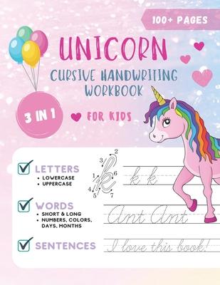 Unicorn Cursive Handwriting Workbook for Kids: Cursive Handwriting Practice Book for Kids Grade 1-5 3 in 1 Learning Cursive Handwriting Workbook for G