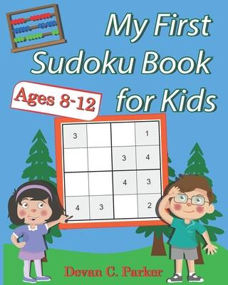 My First Sudoku Book for Kids: Ages 8-12