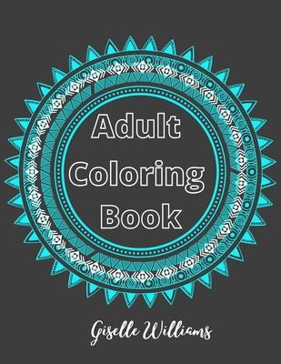 Adult Coloring Book: Mandalas: Stress Relieving Coloring Book for Adults