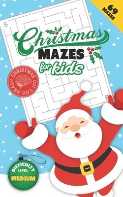 Christmas Mazes for Kids 69 Mazes Difficulty Level Medium: Fun Maze Puzzle Activity Game Books for Children - Holiday Stocking Stuffer Gift Idea - San