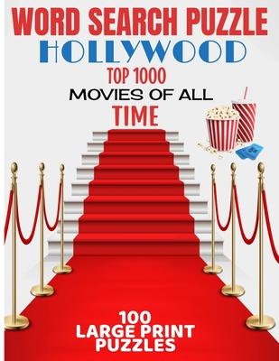 Word Search Puzzle Hollywood Top 1000 Movies of All Time: 100 Large Print Puzzle - Ultimate Word Find Puzzle Book - Large Easy to Read Print - Challen