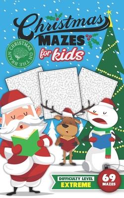 Christmas Mazes for Kids 69 Mazes Difficulty Level Extreme: Fun Maze Puzzle Activity Game Books for Children - Holiday Stocking Stuffer Gift Idea - Sa