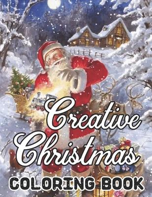 Creative Christmas Coloring Book: An Adult Beautiful grayscale images of Winter Christmas holiday scenes, Santa, reindeer, elves, tree lights (Life Ho