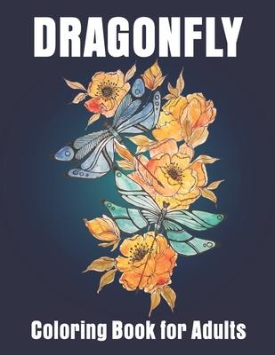 Dragonfly Coloring Book for Adults: Adult Coloring Book with Gorgeous Dragonflies