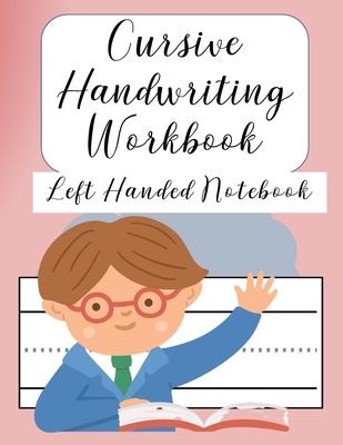 Cursive Handwriting Left Handed Notebook: Left hand journal workbook notebook for cursive letter practice for left handed beginner girls boys kids tee