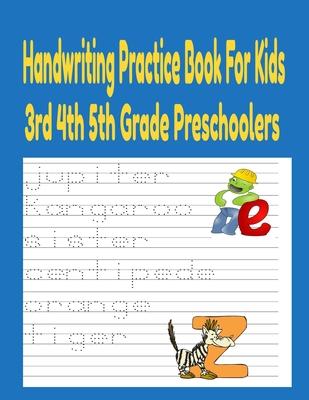 Handwriting Practice Books For Kids 3rd 4th And 5th Grade Preschoolers: Handwriting practice books for kids Preschool Writing Workbook