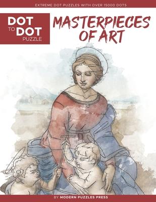 Masterpieces of Art - Dot to Dot Puzzle (Extreme Dot Puzzles with over 15000 dots): Extreme Dot to Dot Books for Adults by Modern Puzzles Press - Chal