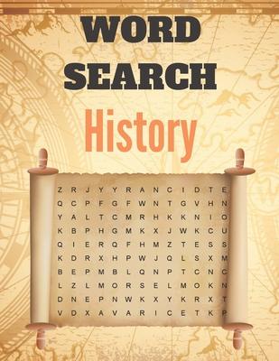 Word Search History: A Word Search History Puzzles Book for Everyone with a Huge Supply Giant Word Search Brain Workbook Games, Puzzles wit