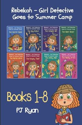 Rebekah - Girl Detective Goes to Summer Camp Books 1-8