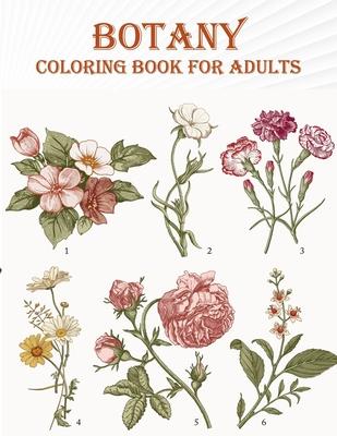 Botany Coloring Book For Adults: 50 unique designs with flower, tree, nature . A mind relaxation coloring book