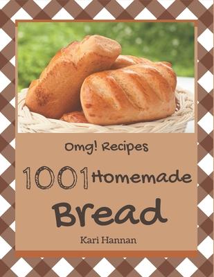 OMG! 1001 Homemade Bread Recipes: Welcome to Homemade Bread Cookbook