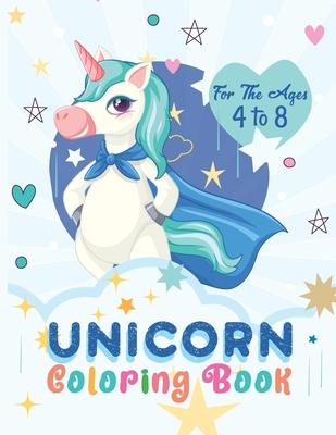 Unicorn Coloring Book: Fun coloring books for children who love to color, designed for 4 to 8 years old