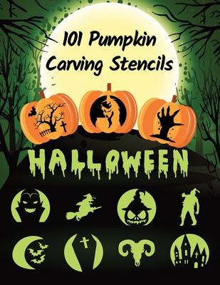 101 Pumpkin Carving Stencils: Template Patterns for Funny and Scary Halloween Decor Adults & Kids