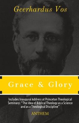 Grace and Glory: Sermons Preached in the Chapel at Princeton Theological Seminary