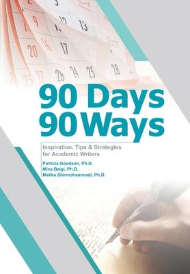 90 Days, 90 Ways: Inspiration, Tips & Strategies for Academic Writers