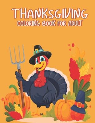 Thanksgiving Coloring books for adults: Simple & Easy Thanksgiving Coloring Book for Adults with Fall Cornucopias, Autumn Leaves, Harvest A Great Than