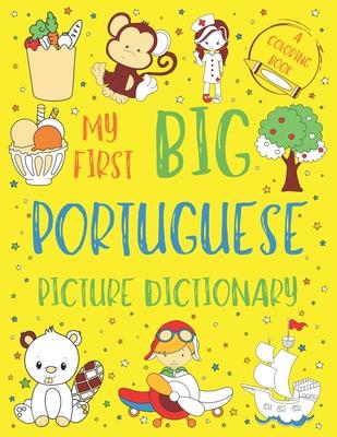 My First Big Portuguese Picture Dictionary: Two in One: Dictionary and Coloring Book - Color and Learn the Words - Portuguese Book for Kids with Trans