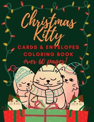 Christmas Kitty Cards and Envelopes Coloring Book: Funny Gift for Cats Lovers Kids and Adults