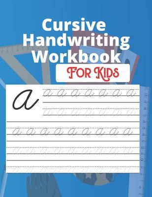 Cursive Handwriting Workbook For Kids: Back To School Cursive Handwriting Workbook.Learn To Write Cursive For Kids. Master Uppercase And Lowercase Let