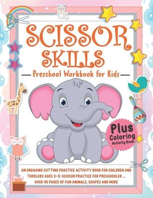 Scissor Skills Activity Book for Kids: An Engaging Cutting Practice Activity Book for Children and Toddlers ages 3-5: Scissor Practice for Preschooler