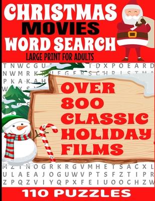 Christmas Movies Word Search Large Print for Adults: Over 800 Classic Holiday Film Titles - 110 Full Page Puzzles - Decades of Classic Christmas Movie