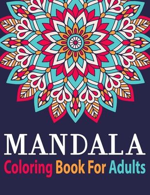 Mandala Coloring Book for Adults: Adult Coloring Book Mandala with Fun Easy and Relaxing Coloring Pages Birthday Gift