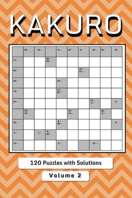 Kakuro Puzzle Book for Adults: Cross Sums Math Logic Puzzles Volume 2