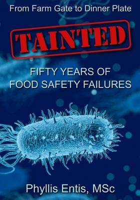 Tainted: From Farm Gate to Dinner Plate, Fifty Years of Food Safety Failures