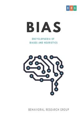 Bias: Encyclopaedia of Biases and Heuristics