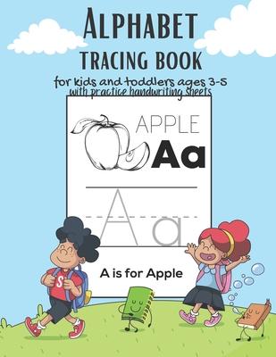 Alphabet Tracing book for kids and toddlers for ages 3-5 with practice handwriting paper sheets: This book is the perfect gift for children learning t