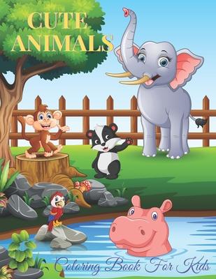 CUTE ANIMALS - Coloring Book For Kids: Sea Animals, Farm Animals, Jungle Animals, Woodland Animals and Circus Animals