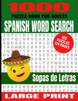 1000 Puzzle Book for Adults Spanish Word Search 100 Puzzles: Great Way to Improve Your Spanish Language Skills - Great Word Finds Puzzles with the Mos